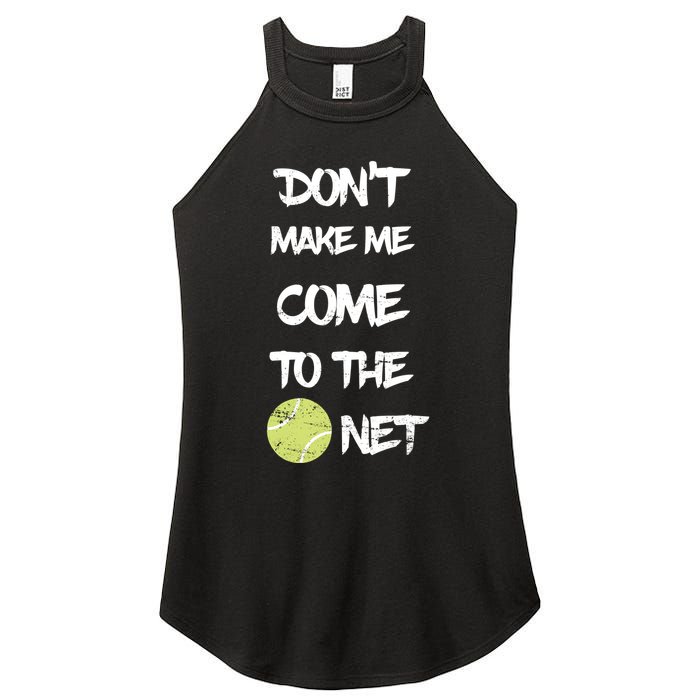 DonT Make Me Come To The Net Women's Perfect Tri Rocker Tank