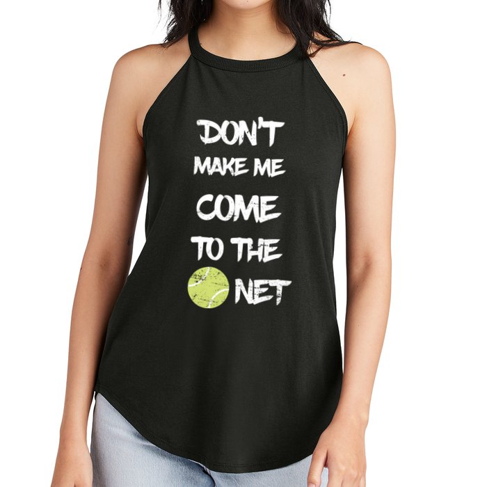 DonT Make Me Come To The Net Women's Perfect Tri Rocker Tank