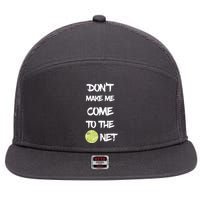 DonT Make Me Come To The Net 7 Panel Mesh Trucker Snapback Hat