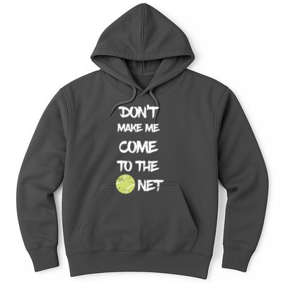 DonT Make Me Come To The Net Hoodie
