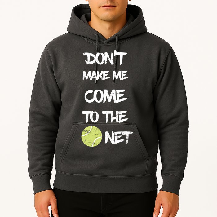 DonT Make Me Come To The Net Hoodie