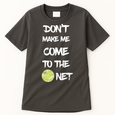 DonT Make Me Come To The Net Tall T-Shirt