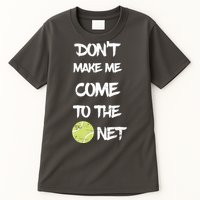DonT Make Me Come To The Net Tall T-Shirt