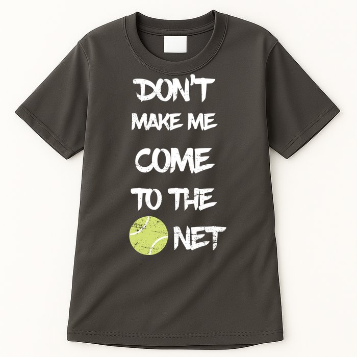 DonT Make Me Come To The Net Tall T-Shirt