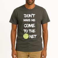 DonT Make Me Come To The Net Tall T-Shirt