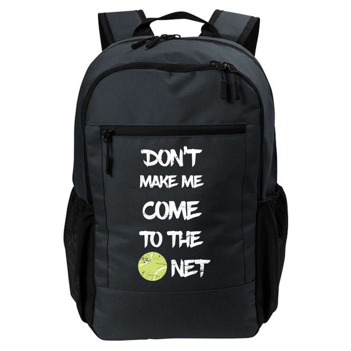 DonT Make Me Come To The Net Backpack