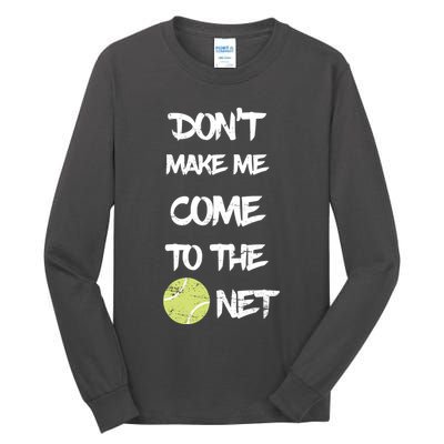 DonT Make Me Come To The Net Tall Long Sleeve T-Shirt