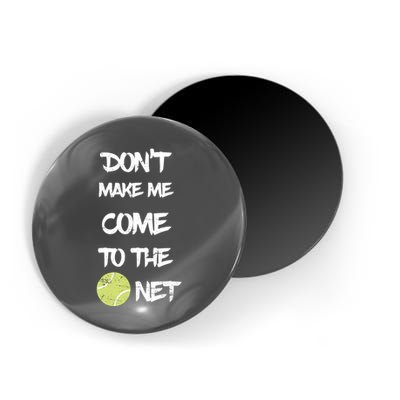 DonT Make Me Come To The Net Magnet