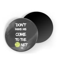 DonT Make Me Come To The Net Magnet