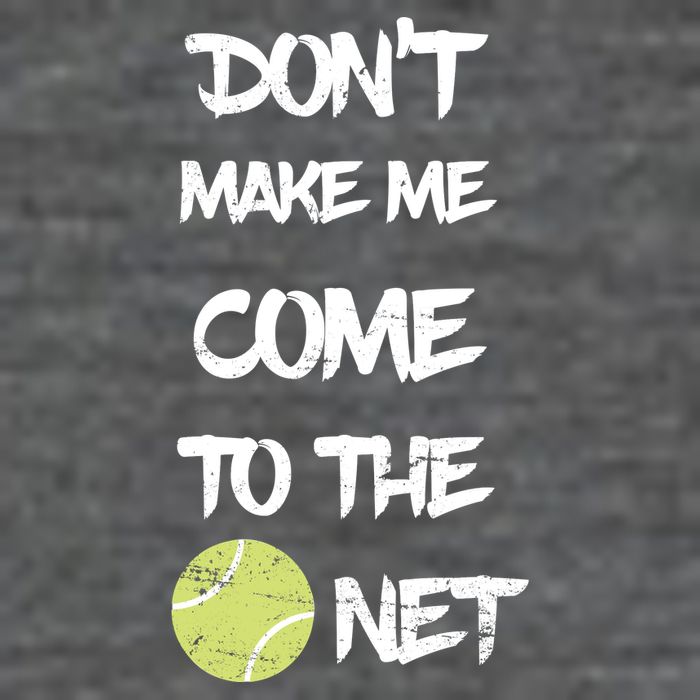 DonT Make Me Come To The Net Mousepad