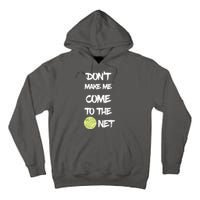 DonT Make Me Come To The Net Tall Hoodie