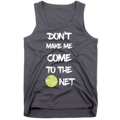 DonT Make Me Come To The Net Tank Top