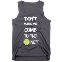 DonT Make Me Come To The Net Tank Top