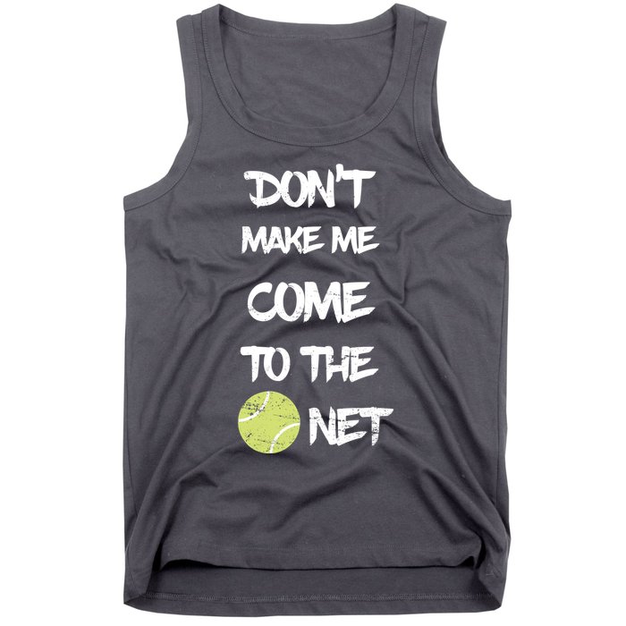 DonT Make Me Come To The Net Tank Top