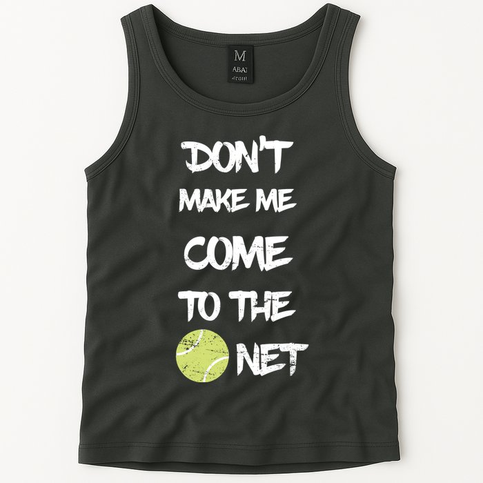 DonT Make Me Come To The Net Tank Top