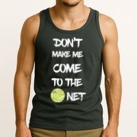 DonT Make Me Come To The Net Tank Top