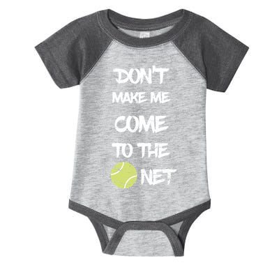 DonT Make Me Come To The Net Infant Baby Jersey Bodysuit