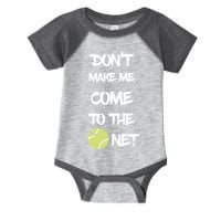DonT Make Me Come To The Net Infant Baby Jersey Bodysuit