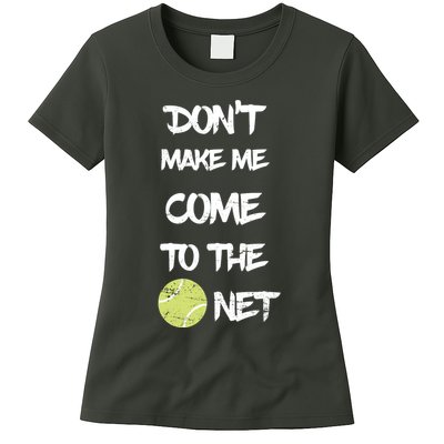 DonT Make Me Come To The Net Womens T-Shirt