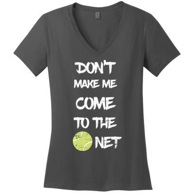 DonT Make Me Come To The Net Women's V-Neck T-Shirt