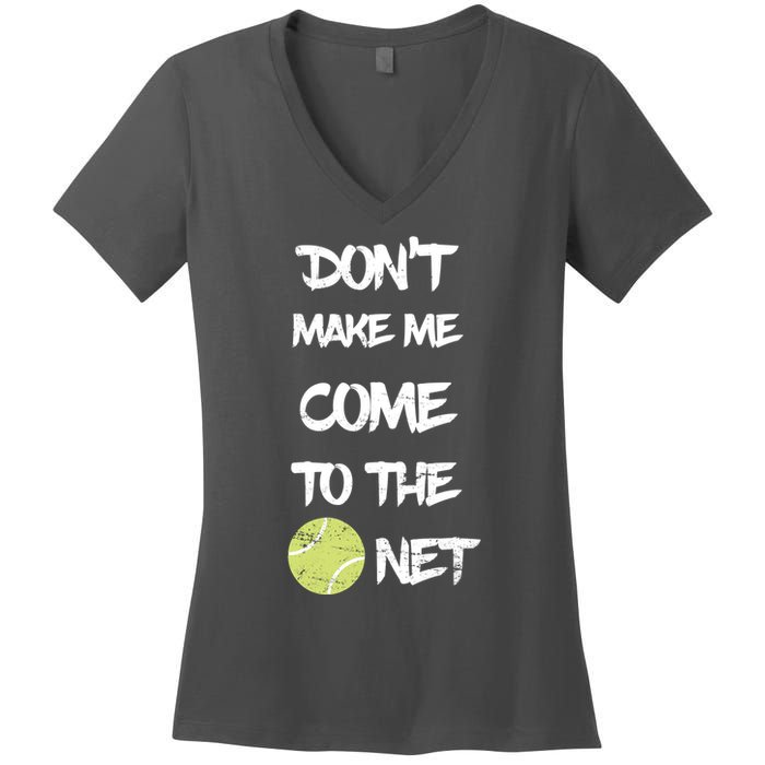 DonT Make Me Come To The Net Women's V-Neck T-Shirt