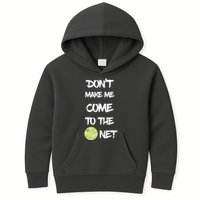 DonT Make Me Come To The Net Kids Hoodie