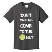 DonT Make Me Come To The Net Kids T-Shirt