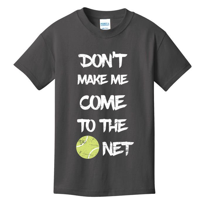 DonT Make Me Come To The Net Kids T-Shirt