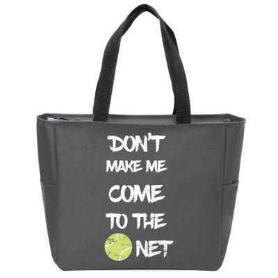DonT Make Me Come To The Net Zip Tote Bag