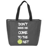 DonT Make Me Come To The Net Zip Tote Bag