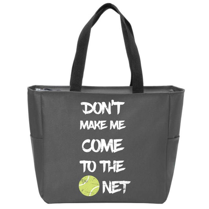 DonT Make Me Come To The Net Zip Tote Bag