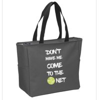 DonT Make Me Come To The Net Zip Tote Bag