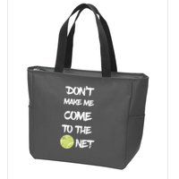 DonT Make Me Come To The Net Zip Tote Bag