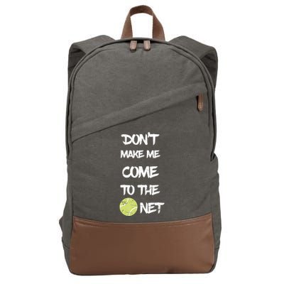 DonT Make Me Come To The Net Cotton Canvas Backpack