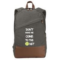 DonT Make Me Come To The Net Cotton Canvas Backpack
