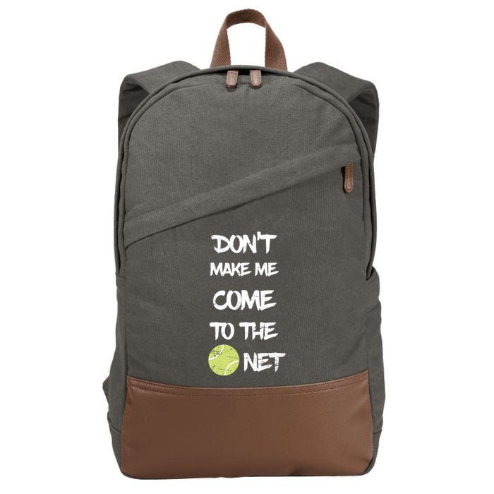 DonT Make Me Come To The Net Cotton Canvas Backpack