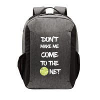 DonT Make Me Come To The Net Vector Backpack