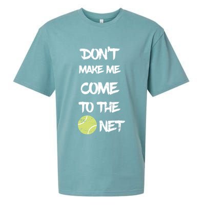 DonT Make Me Come To The Net Sueded Cloud Jersey T-Shirt