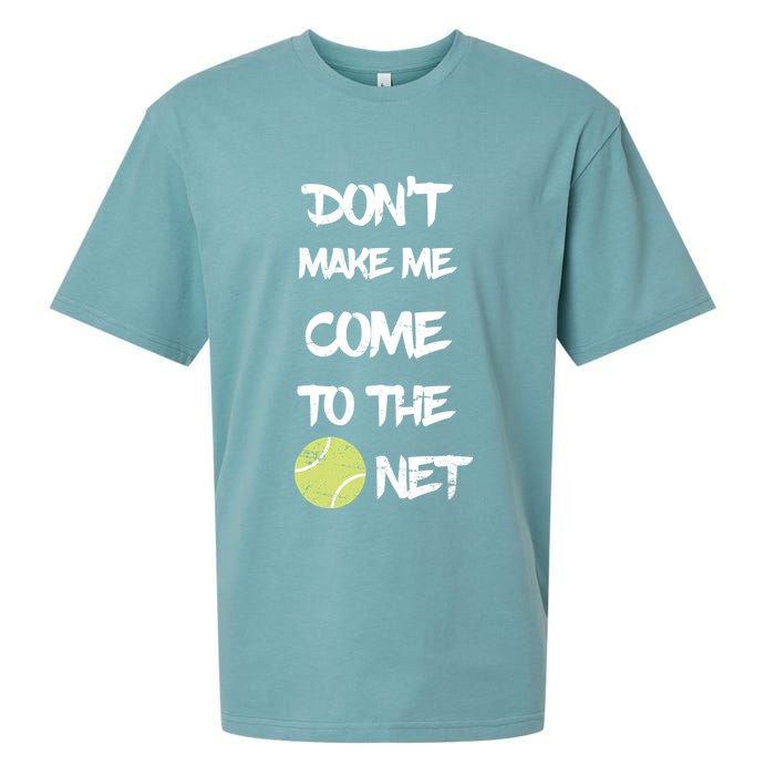 DonT Make Me Come To The Net Sueded Cloud Jersey T-Shirt