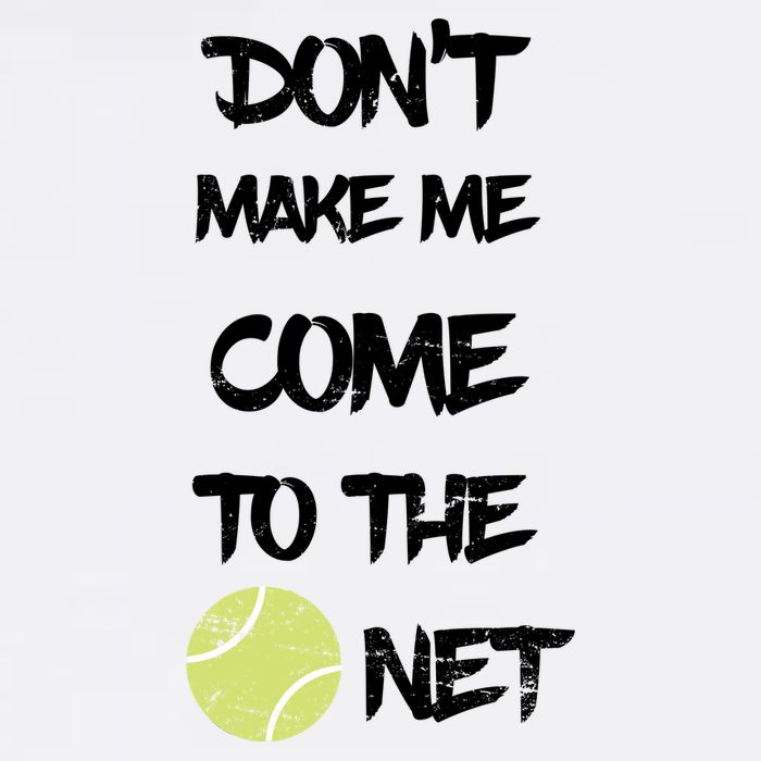 DonT Make Me Come To The Net Garment-Dyed Sweatshirt