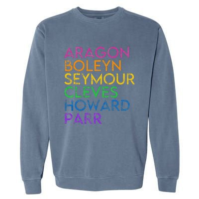 Six Ex Wife British History Historian Musical Lover Garment-Dyed Sweatshirt