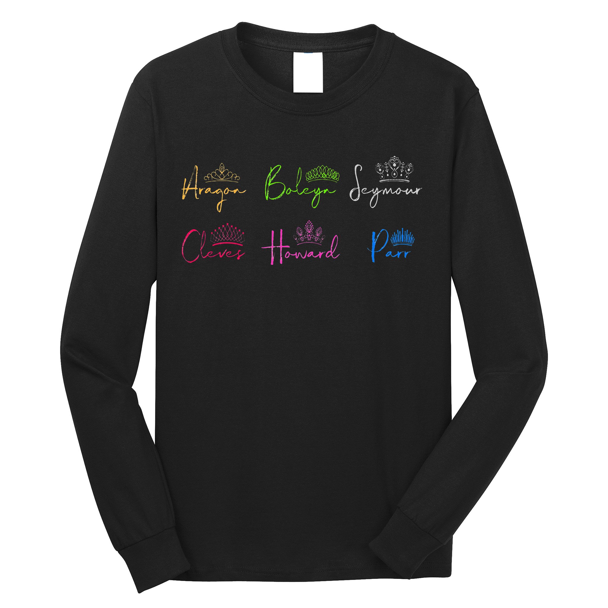 Six Ex Wives of Henry VIII Signatures & Crowns Long Sleeve Shirt