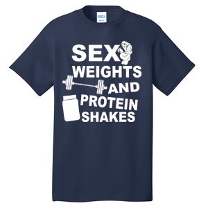 Sex Weights Protein Shakes Tall T-Shirt