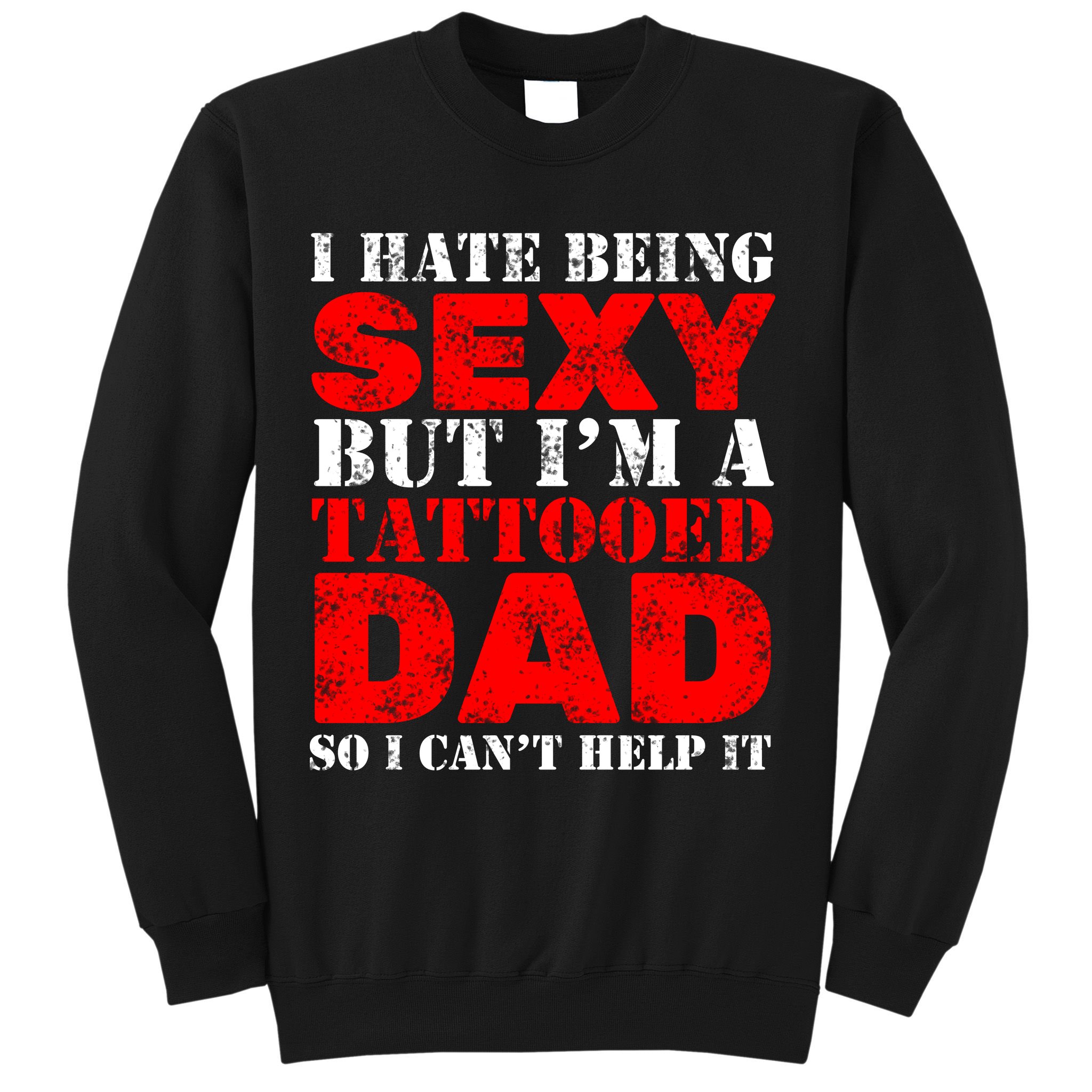 Sexy Tattooed Dad Sweatshirt