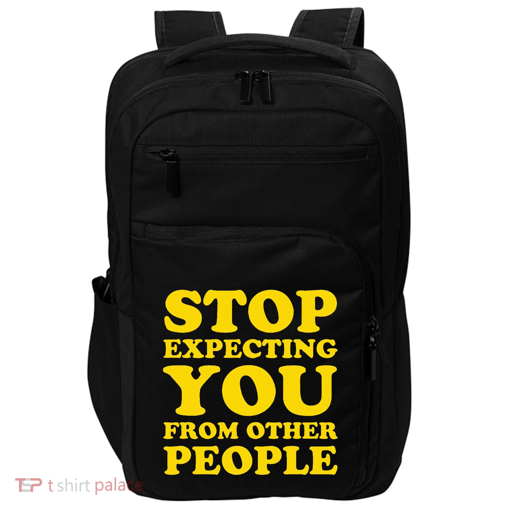 Stop Expecting You From Other People Inspirational Impact Tech Backpack