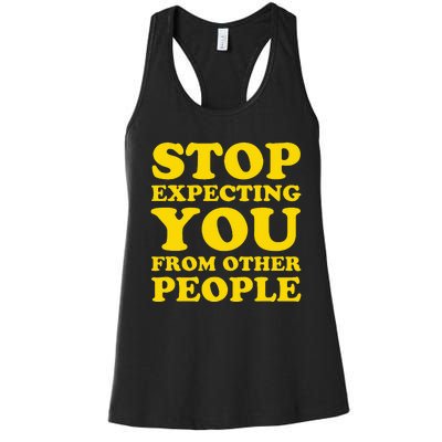 Stop Expecting You From Other People Inspirational Women's Racerback Tank