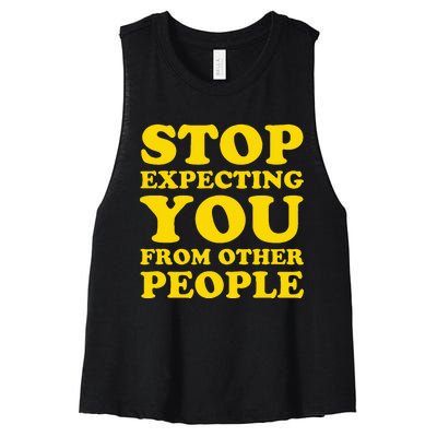 Stop Expecting You From Other People Inspirational Women's Racerback Cropped Tank