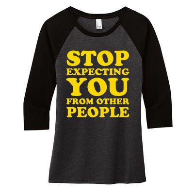 Stop Expecting You From Other People Inspirational Women's Tri-Blend 3/4-Sleeve Raglan Shirt