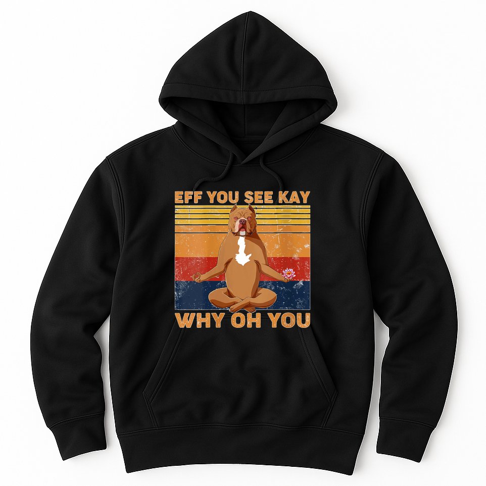 S Eff You See Kay Why Oh You Funny Pitbull Dog Yoga Vintage V Neck Hoodie