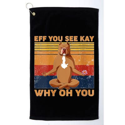 S Eff You See Kay Why Oh You Funny Pitbull Dog Yoga Vintage V Neck Golf Towel